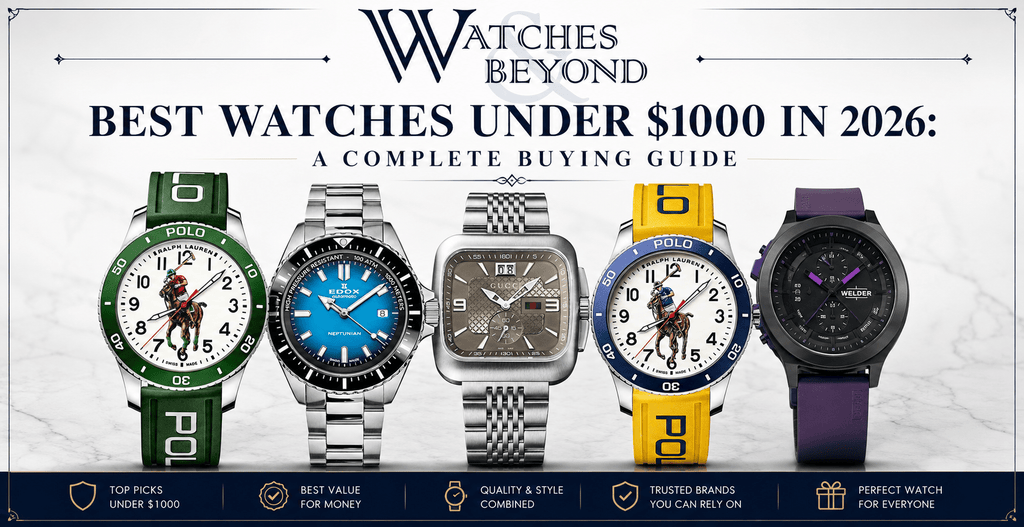 Best Watches Under $1000 in 2026: A Complete Buying Guide